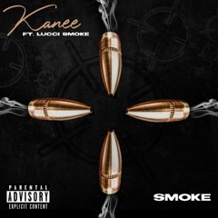 Kanee Ft. Lucci-Smoke