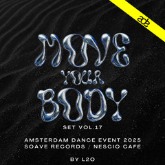 MOVE YOUR BODY, Vol.17 - L2O (AMSTERDAM DANCE EVENT 2025 - SOAVE RECORDS)