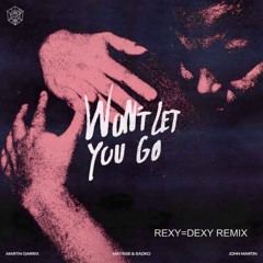 Martin Garrix - Won't Let You Go (REXY=DEXY Remix)(BUY==FREE DOWNLOAD)