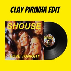 (Free Download) SHOUSE - Love Tonight (Clay Pirinha Edit)