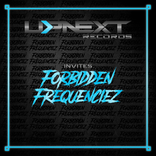 UPNEXT RECORDS INVITES FORBIDDEN FREQUENCIEZ | #019