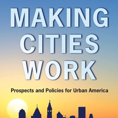 ❤pdf Making Cities Work: Prospects and Policies for Urban America