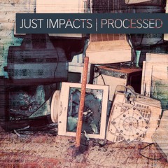 JUST IMPACTS | PROCESSED - Preview