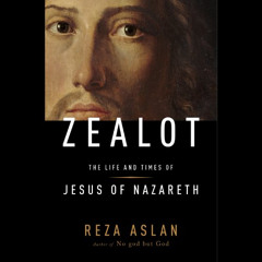 READ PDF 💕 Zealot: The Life and Times of Jesus of Nazareth by  Reza Aslan,Reza Aslan