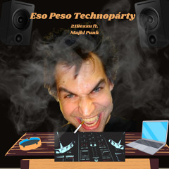 Eso Peso Technoparty ft. Majkl Punk  by 21Bezzu