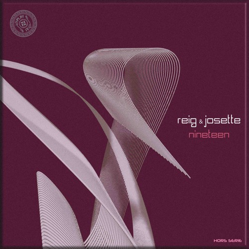 PLAY#HORS-SERIE : REIG & JOSETTE- NINETEEN  (#FREEDOWNLOAD)