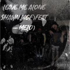 Leave me alone.mgf shawn(feat-g melo)
