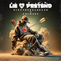 Faimous X BizzyDaBachelor - Lie & Pretend (Cheated Pt.1) .mp3