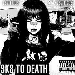LEVITICUS - Sk8 to death (official audio)