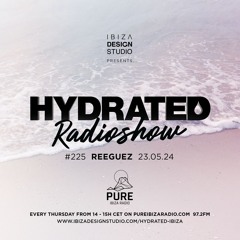 HRS225 - REEGUEZ - Hydrated Radio show on Pure Ibiza Radio 23.05.24