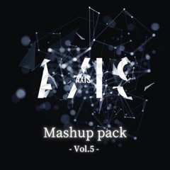 AXIS Mashup Pack Vol.5 [BUY= Free Download]