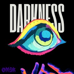 Darkness - 0M9R