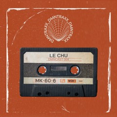 DMNCAST 004 - Le Chu