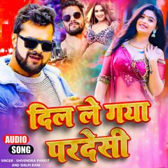 Dil Le Gaya Pardesi