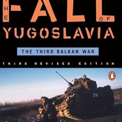 read✔ The Fall of Yugoslavia: The Third Balkan War, Third Revised Edition