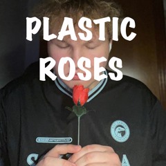 Plastic Roses final
