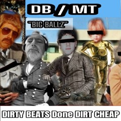Big Balls dbtrsrs Dirty Beats  Done Dirt Cheap 2025