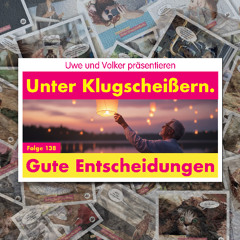 Folge 138: Gute Entscheidungen