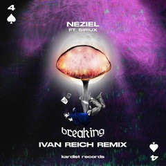 NEZIEL - Breaking (feat. Siriux) (Iván Reich Remix)