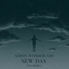 Alison Wonderland - New Day (W2 Remix)