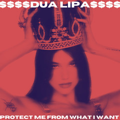Dua Lipa-Protect Me From What I Want