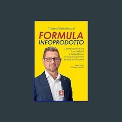 PDF/READ 📕 Formula Infoprodotto: Come trasformare i tuoi talenti e competenze in un'attività onlin