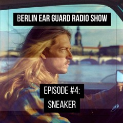 SNEAKER DJ - Berlin Ear Guard radio show #4
