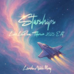 Starships (Luke LaRosa " Leondis (Titanium 2025)" Edit)