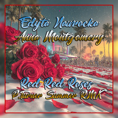 Edyta Nawrocka & Anna Montgomery - Red Red Roses (P. Turner Summer Remix)