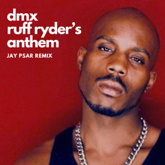 DMX - Ruff Ryder's Anthem (Jay Psar Remix)