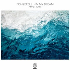 PREMIERE: Fonzerelli - In My Dream (AMPISH Remix) [SONGSPIRE RECORDS]