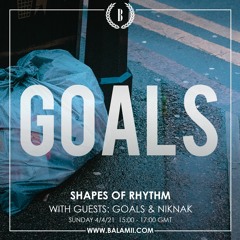 GOALS - Shapes of Rhythm Guest Mix on Balamii London (4th April 2021)