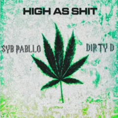 High As Shit (feat. Dirty D)
