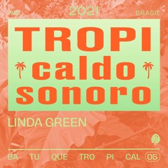TropiCaldo Sonoro 005 - Linda Green