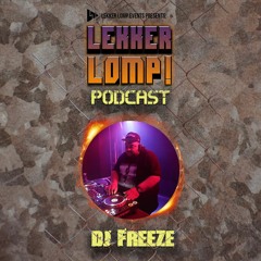 Lekker Lomp Podcast Episode 62 - Dj Freeze