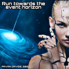 Run Towards The Event Horizon