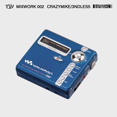 MIXWORK 002 - CRAZYMIKE/3NDLES5 - 16/09/21