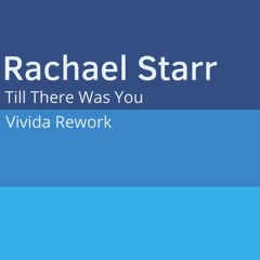 Rachael Starr - Till There Was You (Vivida Rework)