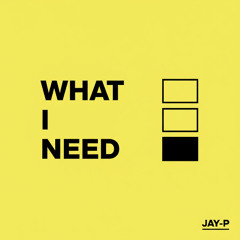 What I Need