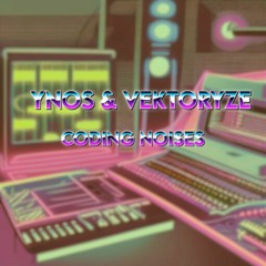 Ynos & Vektoryze - Coding Noises [165]