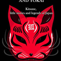 free EBOOK 📕 Japanese folklore and Yokai: Kitsune, little stories and legends of Jap