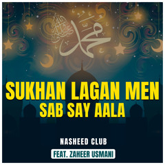 Sukhan Lagan Men Sab Say Aala (feat. Zaheer Usmani)