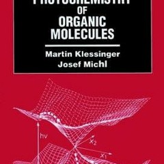 ACCESS [KINDLE PDF EBOOK EPUB] Excited States and Photochemistry of Organic Molecules