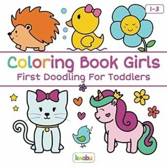 [Access] [PDF EBOOK EPUB KINDLE] Coloring Book Girls - First Doodling For Toddlers: For Childre