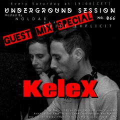KeleX (CRO) - Underground Session Guest Mix Special Hosted By Dj Noldar Aka Noise Explicit 066 (1)
