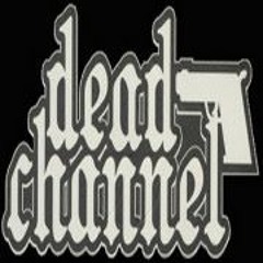 Dead Channel - Make U Say Damn