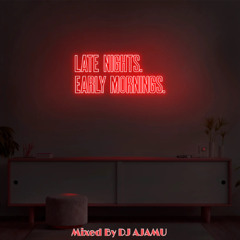 Late Nights, Early Mornings
