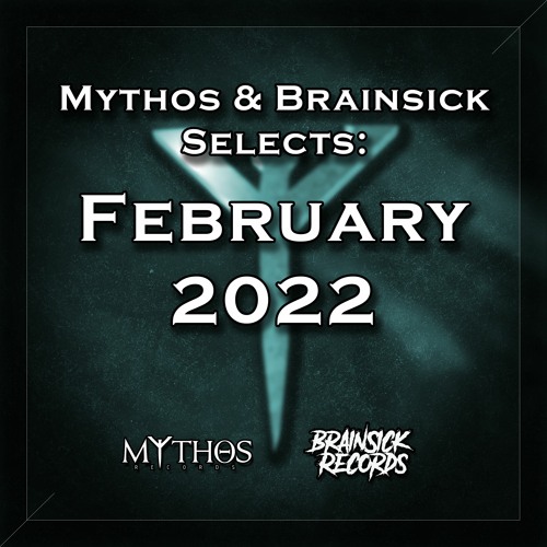Mythos & Brainsick Selects: February 2022