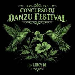 CONCURSO DJ DANZU FESTIVAL BY LUKY M