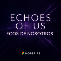 07, Esperanza – Hope (English–Spanish Duet)